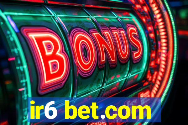 ir6 bet.com